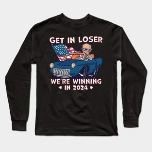 Get in loser we're winning the electon Long Sleeve T-Shirt